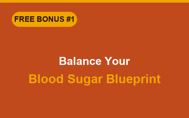 Bonus eBook: Balance Your Blood Sugar Blueprint