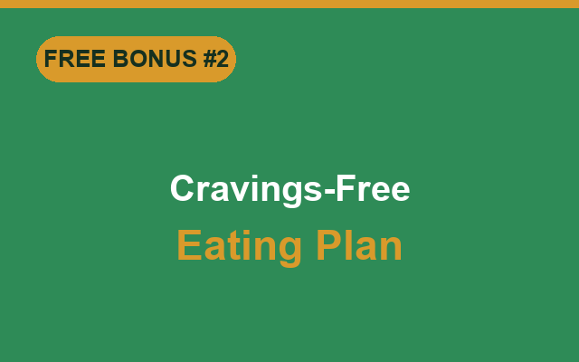 Bonus guide: Cravings-Free Eating Plan